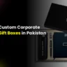 Custom Corporate Gift Boxes in Pakistan: Wholesale Guide for Companies