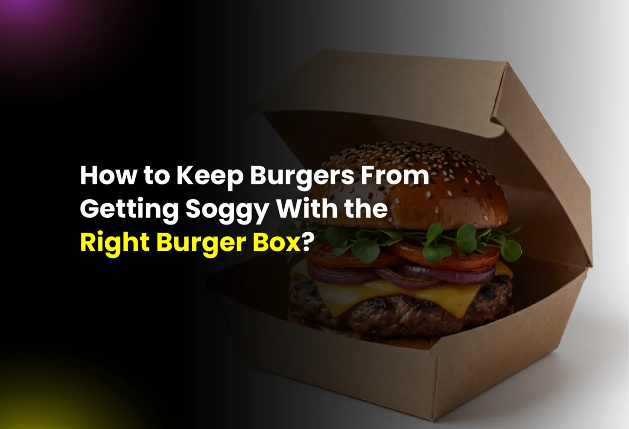 How to keep burgers from getting soggy with the right custom boxes
